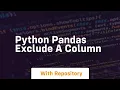 python pandas exclude a column