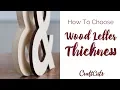 How to Choose Wood Letter Thickness - Custom Wood Letters Craftcuts com