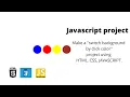 JAVASCRIPT project switch background by click color html css javascript