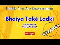 Download Lagu Karaoke: Bhaiya Takè Ladki - As Sung By Vishaal Hira