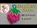 How to make a Loom Bands STRAWBERRY Charm WITHOUT the Loom 3Ds Super Kids