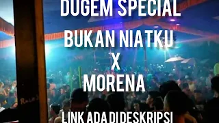 Download DUGEM SPECIAL BUKAN NIATKU X MORENA 2022!!! MP3