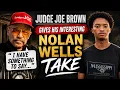 Judge Joe Brown Gives His Interesting Nolan Wells Take