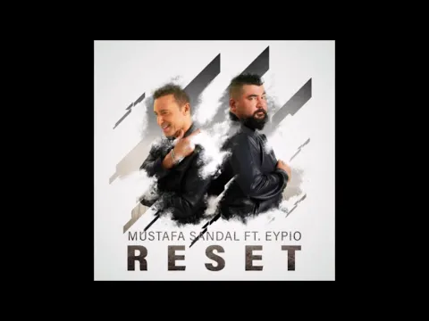 Download MP3 Mustafa Sandal feat. Eypio – Reset (2018)