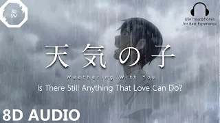 Download Is There Still Anything That Love Can Do - RADWIMPS | Tenki No Ko (8D Audio) MP3