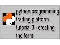 Trading Platform Tutorial in Python 3 - creating the form