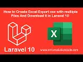 How to Create Excel Export csv with multiple Files and Download it in Laravel 10