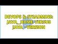DevOps SysAdmins JAVA - HOME versus java