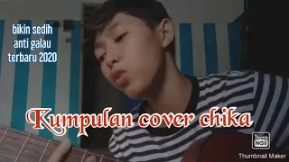 kumpulan cover chika luthfi bikin sedih chikalutfhi cover sedih