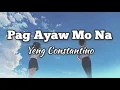 Pag ayaw mo na (Lyrics)- Yeng Constantino