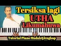 Lagu Tersiksa Lagi - UTHA LIKUMAHUWA | Tutorial Piano Mudah \u0026 Cepat,,,PASTI BISA‼️