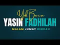Lagu YASIN FADHILAH MALAM JUM'AT BERKAH BULAN JUMADAL ULA 1447 || LENGKAP TERJEMAH BAHASA INDONESIA