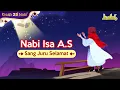 Download Lagu Kisah Nabi Isa AS - Sang Juru Selamat | Kisah Teladan Nabi | Cerita Islami | Cerita Anak Muslim