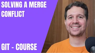 18 - Solving a Merge Conflict Git Course