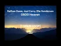 Nathan Dawe, Joel Corry & Ella Henderson - 0800 Heaven [1 HOUR LOOP]