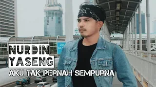 Download Aku tak pernah sempurna - Original song  Nurdin yaseng MP3