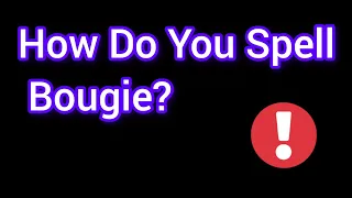 How do you spell bougie