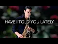 Download Lagu HAVE I TOLD YOU LATELY THAT I LOVE YOU