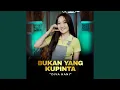 Lagu Bukan Yang Kupinta