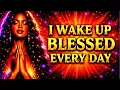 I Wake Up Blessed Every Day Morning Gratitude Affirmations