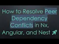 How to Resolve Peer Dependency Conflicts in Nx Angular and Nest