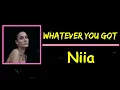 Niia - Whatever You Got (Lyrics)