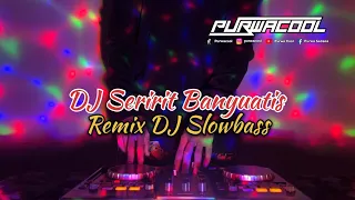 dj seririt banyuatis anton yoga remix dj slowbass viral tiktok 2025