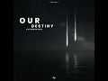 Our Destiny (Extended Mix)