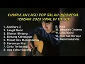 KUMPULAN LAGU POP GALAU INDONESIA TERBAIK 2025 VIRAL DI TIKTOK  Playlist lagu galau brutall