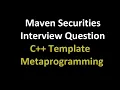 Maven Securities Interview Question - Template Metaprogramming