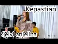 Download Lagu Kepastian - selvi anjelina -azma entertaiment