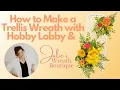 Is Your Door Ready for Summer Hobby Lobby Trellis Wreath Tutorial Easy Summer Decor Garden DIY