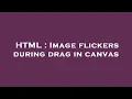 HTML Image flickers during drag in canvas