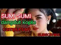 Download Lagu SUMI SUMI DANGDUT KOPLO CAMPURSAT Iintan chscha
