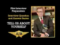 Airline Pilot Interview Question and Answer - TELL US ABOUT YOU