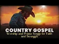 Download Lagu Best Country Gospel Songs with Lyrics | Worship and Praise Songs for Faith and Strength
