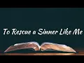 To Rescue a Sinner Like Me | Accompaniment | Piano | Minus One