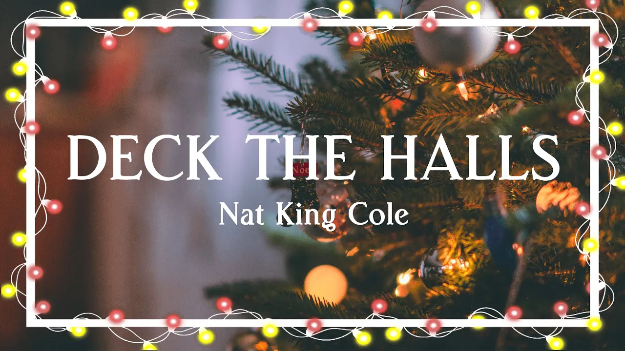Deck The Halls – Nat King Cole(Lyric Video) Deck The Halls – Nat King Cole(Lyric Video)