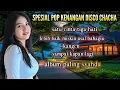 Download Lagu ALBUM SPESIAL POP KENANGAN -DISCO CHACHA -PALING ENAK BUAT TEMEN DIPERJALANAN