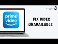 How to Fix Unavailable On Amazon Prime Amazon Prime Not Playing Easy Fix Guide