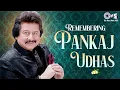Lagu Rembering Pankaj Udhas | Forever Pankaj Udhas | Best Songs Of Pankaj Udhas| 90's Hit Songs