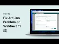 How to Fix Arduino Problem on Windows 11