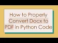 How to Properly Convert Docx to PDF in Python Code