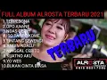 LROSTA DONGKREK TANPA IKLAN| FULL ALBUM ALROSTA TERBARU | FULL ALBUM ALROSTA TERBARU 2021 |TERPESONA