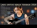 🎵 LAGU UNTUK KERJA TERBAIK 2026 | FULL ALBUM SLOW ROCK \u0026 MELLOW TERPOPULER