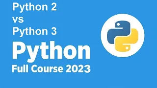 New Free Python Full course 2023 - Python 2 vs Python 3
