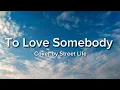 Download Lagu To Love Somebody-Bee Gees (Cover by Street Life) Lyric Video