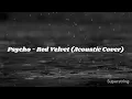 Download Lagu Red Velvet 레드벨벳 - Psycho 싸이코 (Acoustic cover lyrics)