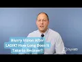 Blurry Vision After LASIK How Long Does It Take to Recover