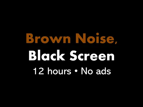 Download MP3 Brown Noise, Black Screen 🟤⬛ • 12 hours • No ads